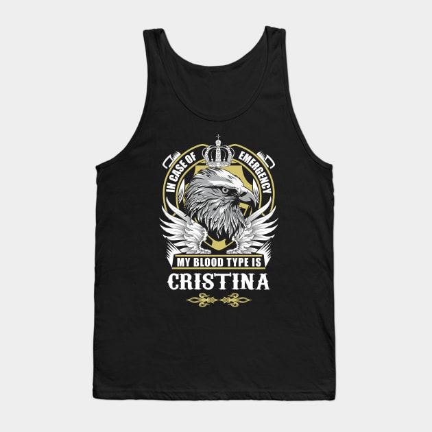 Cristina Name T Shirt - In Case Of Emergency My Blood Type Is Cristina Gift Item Tank Top by AlyssiaAntonio7529